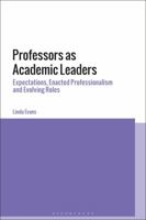 Professors as Academic Leaders: Expectations, Enacted Professionalism and Evolving Roles 1350126624 Book Cover