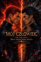 Mój Człowiek: TOM 4 Brat przeciwko bratu 8398105453 Book Cover