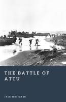 The Battle of Attu: The Arctic Fight for Alaska in World War II (Forgotten Battles) B0GNPVR9LR Book Cover
