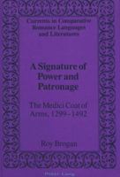 A Signature of Power and Patronage: The Medici Coat of Arms, 1299-1492 0820422134 Book Cover