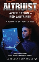 ALTRUIST Aztec Nation - Red Labyrinth: A Sequel to Qualms - Aztec Nation - Vanishing Legacy B0BY2ZLMQY Book Cover