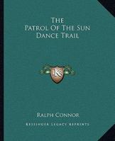The Patrol of the Sun Dance Trail 1517574234 Book Cover