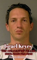 Israel Keyes: The Calculated Killer (Serial Killer True Crime) B0DZ9VPX26 Book Cover