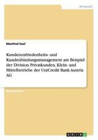 Kundenzufriedenheits- Und Kundenbindungsmanagement: Am Beispiel Der Division Privatkunden, Klein- Und Mittelbetriebe Der Unicredit Bank Austria AG 395425252X Book Cover