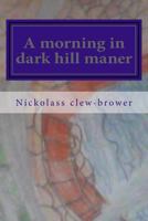 A morning in dark hill maner 1495303012 Book Cover