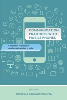 Communication Practices with Mobile Phones: A Collection of Essays in Mobile Media Studies in India B08H566GRL Book Cover