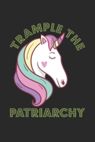Trample The Patriarchy: Unicorn Feminist Notebook 6x9 Inches 120 lined pages for notes Notebook 6x9 Inches - 120 lined pages for notes, drawings, formulas Organizer writing book planner diary 1704269199 Book Cover