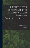The Fishes of the Fresh Waters of Panama Volume Fieldiana Zoology v.10, No.15 1018508201 Book Cover
