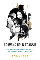 Growing Up in Transit: The Politics of Belonging at an International School 1789207959 Book Cover