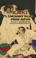 Kaiki: Uncanny Tales From Japan, Vol. 1   Tales Of Old Edo 4902075083 Book Cover