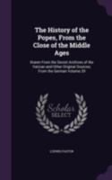 The History of the Popes from the Close of the Middle Ages, Volume 29: Drawn from the Secret Archives of the Vatican and Other Original Sources 1017809550 Book Cover