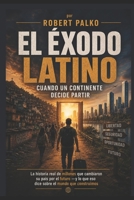 El Éxodo latino: Cuando un continente decide separarse (Spanish Edition) B0H5VR7CPX Book Cover