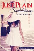 Just Plain Sadiddiness 0978721535 Book Cover