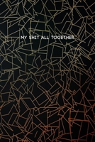 My Shit All Together: Funny College Ruled Composition Notebook w/ Yellow and Red Color Geometric Lines on Black Background Design Gift 1689861339 Book Cover