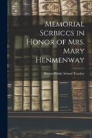 Memorial Scrbiccs in Honor of mrs. Mary Henmenway 1018275142 Book Cover