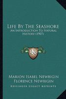 Life By The Seashore: An Introduction To Natural History 110499478X Book Cover