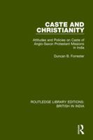 Caste and Christianity: Attitudes and Policies on Caste of Anglo-Saxon Protestant Missions in India 1138633062 Book Cover