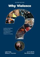 Why Violence?: Leading Questions Regarding the Conceptualization and Reality of Violence in Society 1594608679 Book Cover