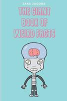 The Giant Book of Weird Facts 1717758339 Book Cover