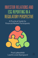 Investor Relations and ESG Reporting in a Regulatory Perspective: A Practical Guide for Financial Market Participants 303105802X Book Cover
