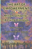 THE ART OF EMPOWERMENT: Miriam Shapiro A Living Dialogue B0GQCDRC7B Book Cover