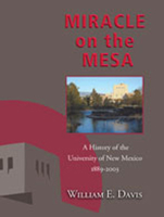 Miracle on the Mesa: A History of the University of New Mexico, 1889-2003 0826340164 Book Cover