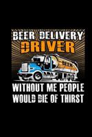 Beer Delivery Driver: Gift Notepad squared 6x9" - Great Christmas Present For Beer Trucker & Lorry Driver 1082313823 Book Cover