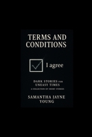 Terms and Conditions: Dark Stories for Uneasy Times B0FT3862BM Book Cover