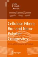 Cellulose Fibers: Bio- and Nano-Polymer Composites : Green Chemistry and Technology 3642173691 Book Cover