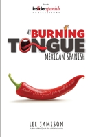 My Burning Tongue: Mexican Spanish 0578966255 Book Cover
