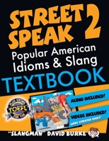 The Slangman Guide to Street Speak 2: The Complete Course in American Slang & Idioms 1537416243 Book Cover