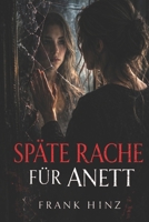 Späte Rache für Anett (German Edition) B08JF5KQV9 Book Cover
