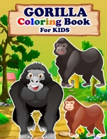 GORILLA Coloring Book For Kids: Animals Coloring Book Best Gift for your Kids who Loves Gorilla B087RG9CNY Book Cover