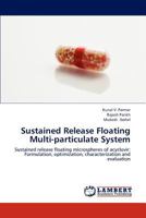 Sustained Release Floating Multi-particulate System: Sustained release floating microspheres of acyclovir: Formulation, optimization, characterization and evaluation 3659119970 Book Cover