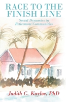 Race to the Finish Line: Social Dynamics in Retirement Communities B0CBW5GXZG Book Cover