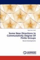 Some New Directions In Commutativity Degree Of Finite Groups: Recent Developments 3846546577 Book Cover