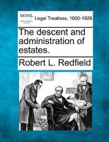 The Descent And Administration Of Estates: Prepared For The Guaranty Trust Company Of New York 1240025939 Book Cover