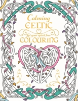 Calming Celtic Colouring 0717170209 Book Cover