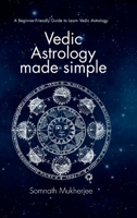 Vedic Astrology made simple: A Beginner-Friendly Guide to Learn Vedic Astrology B0FTYWNCJG Book Cover