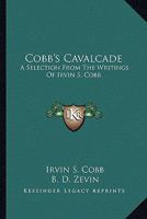 Cobb's Cavalcade: A Selection from the Writings of Irvin S. Cobb 1432597892 Book Cover
