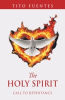 The Holy Spirit: Call to Repentance 1489745432 Book Cover