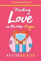 Finding Love in the New Plague: A Romantic Comedy B08FPB36NJ Book Cover
