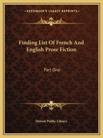 Finding List Of French And English Prose Fiction: Part One: Authors, Part Two: Titles 0548771014 Book Cover