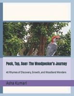 Peck, Tap, Soar: The Woodpecker’s Journey: 40 Rhymes of Discovery, Growth, and Woodland Wonders B0H1V8617Q Book Cover