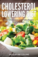 Cholesterol Lowering Diet: Lower Cholesterol with Paleo Recipes and Low Carb 163187795X Book Cover