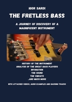 The Fretless Bass: A Journey of Discovery of a Magnificent Instrument 1387929488 Book Cover