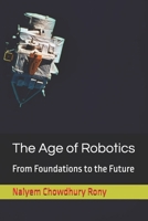 The Age of Robotics: From Foundations to the Future B0DTHQ2J26 Book Cover