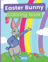 Easter Bunny Coloring Book 2022 B09TDSCHBT Book Cover