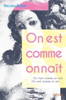 On est comme on naît: On n'est comme on naitOn nait comme on est ... (French Edition) 2414299576 Book Cover