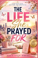 The Life She Prayed For B0H96CKHF9 Book Cover